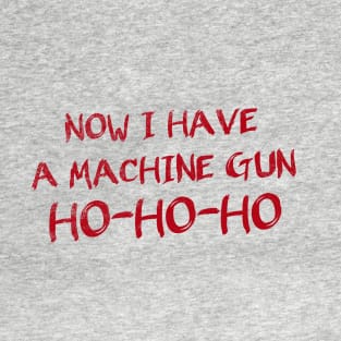 Now I Have a Machine Gun T-Shirt